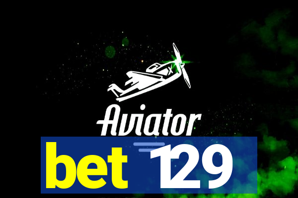 bet 129